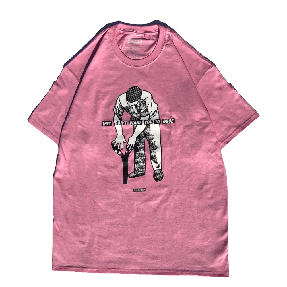 They Don’t Want You To Groe T Shirt Pink